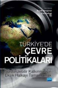 Türkiye'de Çevre Politikaları; Sürdürülebilir Kalkınma İçin Eksik Halkayı Tamamlamak