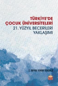 Türkiye'de Çocuk Üniversiteleri -21. Yüzyıl Becerileri Yaklaşımı- - Z.
