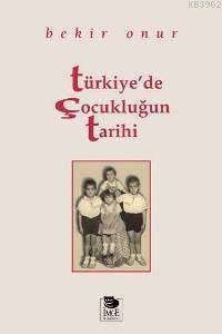 Türkiye'de Çocukluğun Tarihi - Bekir Onur | Yeni ve İkinci El Ucuz Kit