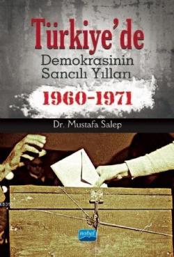 Türkiye'de Demokrasinin Sancılı Yılları 1960-1971 - Mustafa Salep | Ye