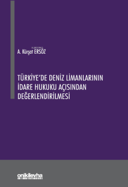 Türkiye'de Deniz Limanlarının İdare Hukuku Açısından Değerlendirilmesi