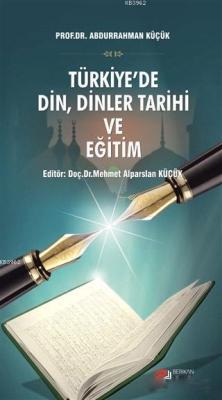 Türkiye'de Din, Dinler Tarihi ve Eğitim - Abdurrahman Küçük | Yeni ve 