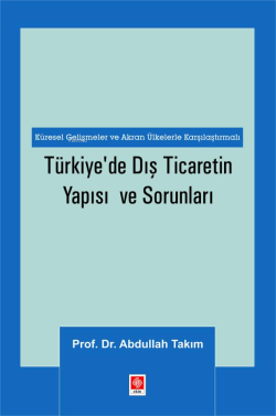 Türkiye'de Dış Ticaretin Yapısı ve Sorunları - Abdullah Takım | Yeni v