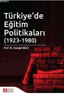 Türkiye'de Eğitim Politikaları (1923-1980) - Esergül Balcı | Yeni ve İ