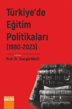 Türkiye'de Eğitim Politikaları II. CİLT (1980-2023)