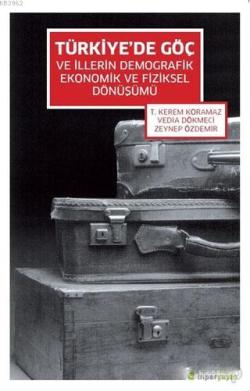 Türkiye'de Göç ve İllerin Demografik Ekonomik ve Fiziksel Dönüşümü - Z