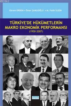 Türkiye'de Hükümetlerin Makro Ekonomik Performansı (1950-2007) - Ömer 