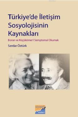 Türkiye'de İletişim Sosyolojisinin Kaynakları - Serdar Öztürk | Yeni v