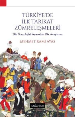 Türkiye'de İlk Tarikat Zümreleşmeleri; Din Sosyolojisi Açısından Bir Araştırma