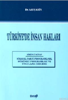 Türkiye'de İnsan Hakları 1. Kitap; Siyasal Parti Programları, Hükümet Programları ve Uygulama 1920-2003