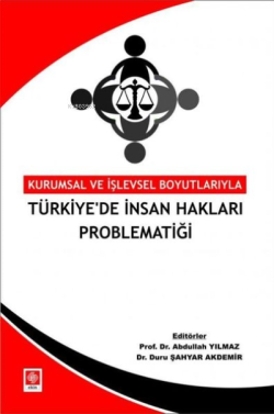 Türkiye'de İnsan Hakları Problematiği - Kurumsal ve İşlevsel Boyutları