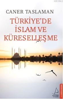 Türkiye'de İslam ve Küreselleşme - Caner Taslaman- | Yeni ve İkinci El
