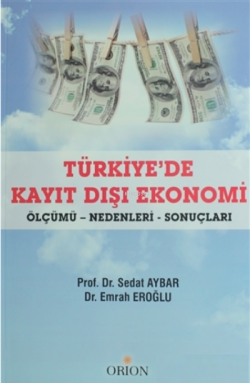 Türkiye'de Kayıt Dışı Ekonomi;Ölçümü Nedenleri Sonuçları