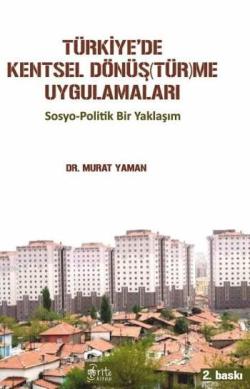 Türkiye'de Kentsel Dönüştürme Uygulamaları; Sosyo-Politik Bir Yaklaşım