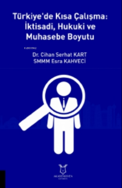 Türkiye'de Kısa Çalışma Iktisadi, Hukuki Ve Muhasebe Boyutu - Cihan Se