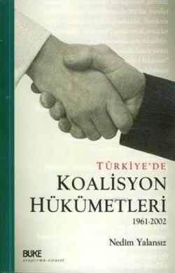 Türkiye'de Koalisyon Hükümetleri 1961-2002 - Nedim Yalansız | Yeni ve 
