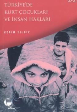Türkiye'de Kürt Çocukları ve İnsan Hakları - Kerim Yıldız | Yeni ve İk