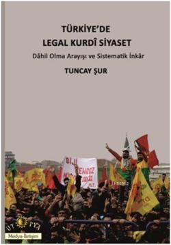 Türkiye'de Legal Kurdî Siyaset - Tuncay Şur | Yeni ve İkinci El Ucuz K