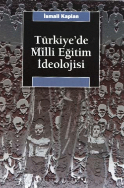 Türkiye'de Milli Eğitim İdeolojisi - İsmail Kaplan | Yeni ve İkinci El