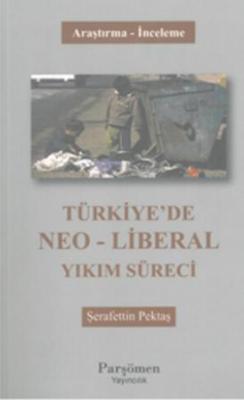 Türkiye'de Neo - Liberal Yıkım Süreci - Şerafettin Pektaş | Yeni ve İk
