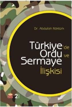 Türkiye'de Ordu ve Sermaye İlişkisi - Abdullah Köktürk | Yeni ve İkinc