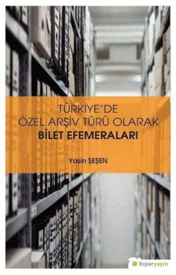 Türkiye'de Özel Arşiv Türü Olarak Bilet Efemeraları - Yasin Şeşen | Ye