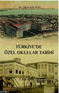 Türkiye'de Özel Okullar Tarihi - Oğuz Kalafat | Yeni ve İkinci El Ucuz