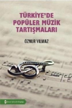 Türkiye'de Popüler Müzik Tartışmaları - Öznur Yılmaz | Yeni ve İkinci 