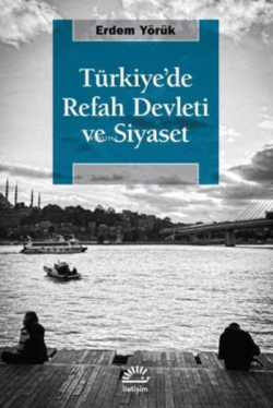 Türkiye'de Refah Devleti ve Siyaset - Erdem Yörük | Yeni ve İkinci El 