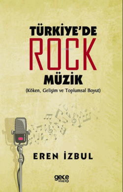 Türkiyede Rock Müzik;(Köken, Gelişim ve Toplumsal Boyut)