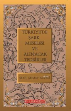 Türkiye'de Şark Meselesi ve Alınacak Tedbirler - Seyyid Ahmet Arvasi |