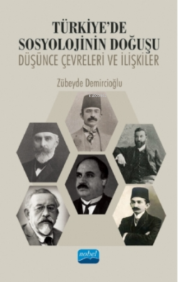 Türkiye'de Sosyolojinin Doğuşu: Düşünce Çevreleri Ve İlişkiler