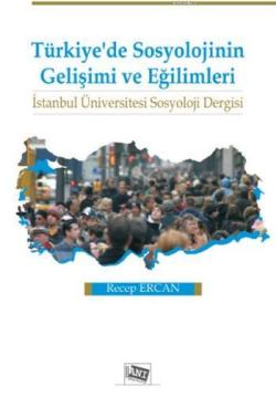 Türkiye'de Sosyolojinin Gelişimi ve Eğilimi; İstanbul Üniversitesi Sosyoloji Dergisi