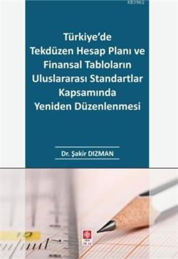 Türkiye'de Tekdüzen Hesap Planı ve Finansal Tabloların; Uluslararası Standartlar Kapsamında Yeniden Düzenlenmesi