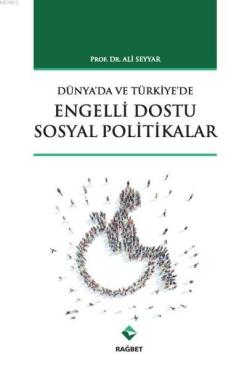 Türkiye'de ve Dünya'da Engelli Dostu Sosyal Politikalar - Ali Seyyar |