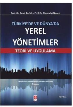 Türkiye'de ve Dünya'da Yerel Yönetimler; Teori ve Uygulama