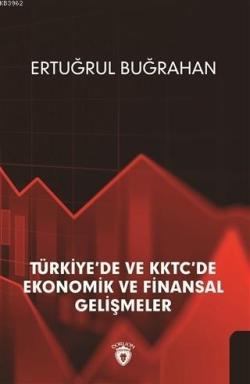 Türkiye'de ve KKTC'de Ekonomik ve Finansal Gelişmeler - Ertuğrul Buğra