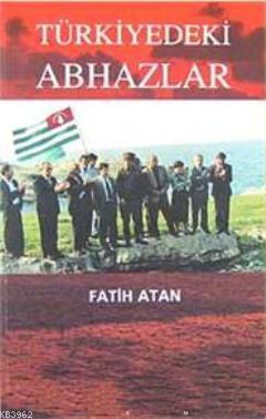 Türkiyedeki Abhazlar - Fatih Atan | Yeni ve İkinci El Ucuz Kitabın Adr