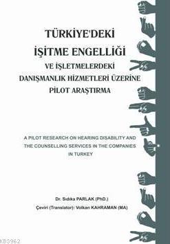 Türkiye'deki İşitme Engelliği ve İşletmelerdeki Danışmanlık Hizmetleri Üzerine Pilot Araştırma