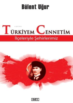 Türkiyem Cennetim - Bülent Uğur | Yeni ve İkinci El Ucuz Kitabın Adres