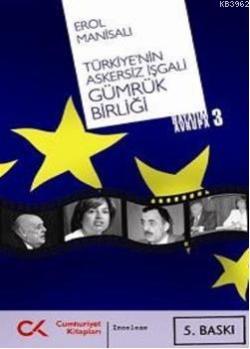Türkiye'nin Askersiz İşgali Gümrük Birliği; Hayatım Avrupa 3
