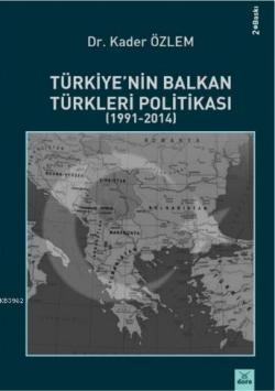 Türkiye'nin Balkan Türkleri Politikası (1991 - 2014) - Kader Özlem | Y