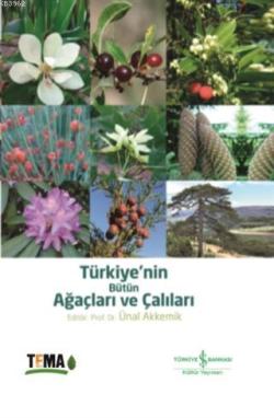 Türkiye'nin Bütün Ağaçları ve Çalıları - Ünal Akkemik | Yeni ve İkinci
