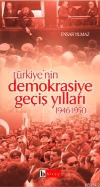 Türkiye'nin Demokrasiye Geçiş Yılları - Ensar Yılmaz | Yeni ve İkinci 