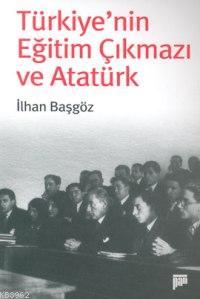 Türkiye'nin Eğitim Çıkmazı ve Atatürk - İlhan Başgöz | Yeni ve İkinci 