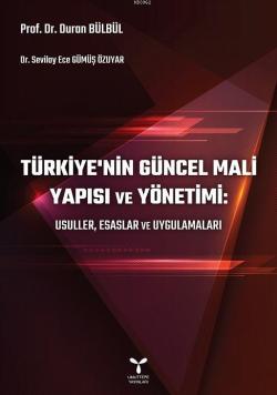 Türkiye'nin Güncel Mali Yapısı ve Yönetimi; Usuller, Esaslar ve Uygulamaları
