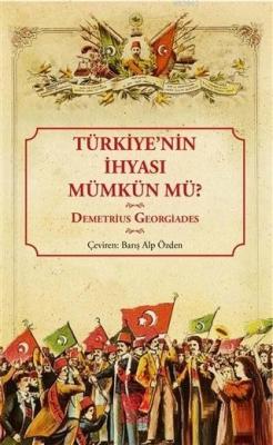 Türkiye'nin İhyası Mümkün mü? - Demetrius Georgiades | Yeni ve İkinci 