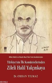 Türkiye'nin İlk Komünistlerinden Zileli Halil Yalçınkaya - Orhan Yılma