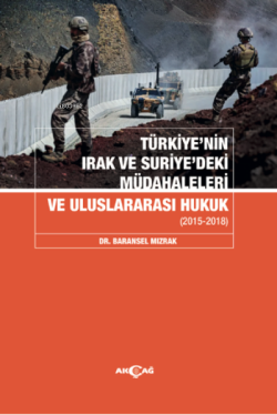 Türkiye'nin Irak ve Suriye'deki Müdahaleleri ve Uluslararası Hukuk