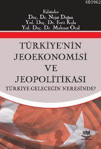 Türkiyenin Jeoekonomisi ve Jeopolitikası - Nejat Doğan | Yeni ve İkinc